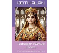 Hadassah’s Brave Choice: A Story of Courage, Destiny, and Faith (Courageous Faith)
