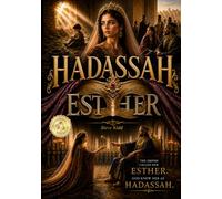 HADASSAH: The Empire Called Her Esther. God Knew Her as Hadassah