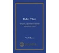 Haden Wilson: missionary : a narrative of real adventures, true to frontier life : the names of persons and places only fictitious