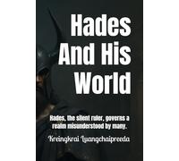 Hades And His World: Hades, the silent ruler, governs a realm misunderstood by many. (Tales from Mount Olympus)