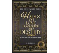 Hades on Love, Possession, and Destiny: 100 Devotional Quotes from the Underworld on Eternal Love, Sacred Possession, and Fate (The Hades Devotional Quote Collection)