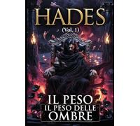 HADES (Vol. 1): Il peso delle Ombre (ROMANZI)