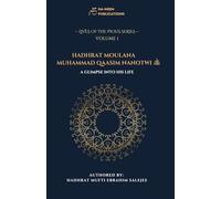 Hadhrat Moulana Muhammad Qaasim Nanotwi (Rahmatullahi Alayh): A Glimpse into his Life (Lives of the Pious)