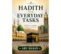 Hadith for Everyday Tasks: Practical Guidance from the Prophet ﷺ