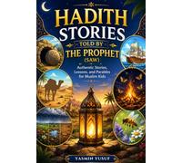 Hadith Stories Told By The Prophet (SAW): Authentic Stories, Lessons, and Parables for Muslim Kids (Introducing Islamic Concepts For Children)