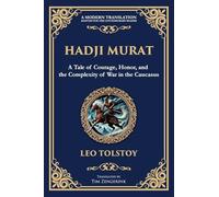 Hadji Murat: A Gripping Tale of Courage, Betrayal, and Honor: 100 (Library of Alexandria)