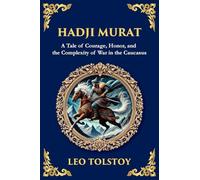 Hadji Murat: A Gripping Tale of Courage, Betrayal, and Honor: 100 (Library of Alexandria)