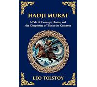 Hadji Murat: A Gripping Tale of Courage, Betrayal, and Honor (Large Print Deluxe Edition For Easy Reading): 100 (Library of Alexandria)