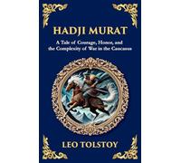 Hadji Murat: A Gripping Tale of Courage, Betrayal, and Honor (Large Print Deluxe Hardcover Edition For Easy Reading): 100 (Library of Alexandria)