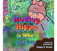 Hadley the Hippo Is What She Eats