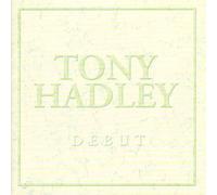 Hadley, Tony - Debut
