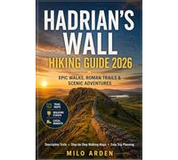 HADRIAN’S WALL HIKING GUIDE 2026: Epic Walks Across Northern England, Historic Roman Trails, Scenic Landscapes & Easy Trip Planning (THE PATHFINDER TRAILS SERIES)