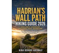 HADRIAN’S WALL PATH HIKING GUIDE 2026: ENGLAND’S LEGENDARY NATIONAL TRAIL ADVENTURE: Best Walking Routes, Roman Sites, Trail Maps, Inns & Essential ... Hikers: 13 (THE TRAIL COMPANION COLLECTION)