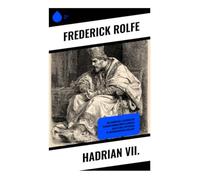 Hadrian VII.: Ein humorvoll-satirischer Bildungsroman über klerikale Macht und Papstwahl in viktorianischem England