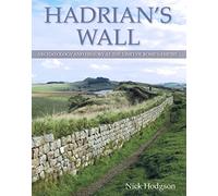 Hadrian's Wall: Archaeology and history at the limit of Rome's empire
