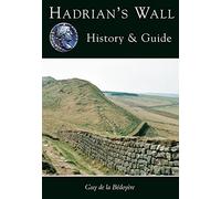 Hadrian's Wall: History & Guide: History and Guide