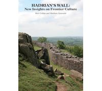 Hadrian's Wall: New Insights on Frontier Culture (Britannia Monographs)
