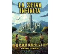 Hadrosaurópolis 3: La Selva Infinita (Hadrosaurópolis (Trilogía))