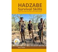 Hadzabe Survival Skills: Selected skills and tools for life in their natural environment.
