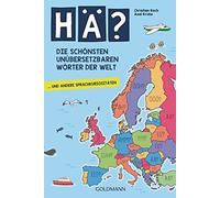 Hä? Die schönsten unübersetzbaren Wörter der Welt: ... und andere Sprachkuriositäten