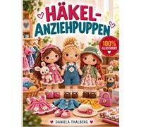 HÄKEL-ANZIEHPUPPEN: Schritt-für-Schritt-Anleitungen mit klaren Diagrammen für Puppenkleidung, Outfits, Accessoires, Wechselkleidung, Passform und kreative Häkelideen