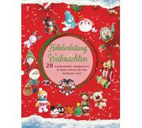 Häkelanleitung Weihnachten: 28 zauberhafte Amigurumi & Deko-Ideen für die festliche Zeit