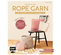 Häkeln mit Rope-Garn super easy - Das große Anleitungsbuch mit Projekten für dein Zuhause: Körbe, Taschen, Kissen, Teppich und mehr aus dem beliebten Trendgarn