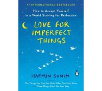 Love For Imperfect Things : How To Accept Yourself In A World Striving