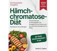 Hämochromatose-Diät-Kochbuch für Anfänger: Einfache Rezepte, Ernährungspläne und Strategien für ein sicheres und gesundes Eisenmanagement im Alltag.