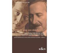 »Hände weg von der Politik!«: Stefan Zweig, Erika Mitterer und das literarische Leben in Österreich vor 1938