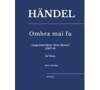 Händel - Ombra mai fu: Largo from Opera "Serse (Xerxes)" HWV 40 - for Piano (FRC Music Edition - Piano Series)