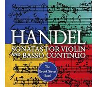 Haendel : Sonates pour violon et basse continue. The Brook Street Band.