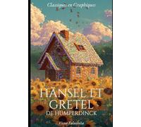 Hänsel et Gretel de Humperdinck: Un Roman Graphique (Classiques en Graphiques)