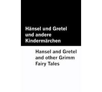 Hänsel und Gretel und andere Kindermärchen / Hansel and Gretel and other Grimm Fairy Tales [Bilingual Edition] - German & English