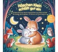 Häschen Klein schläft gut ein: 12 liebevolle Gute-Nacht-Geschichten aus Wald und Feld für Kinder ab 3 Jahren - Mit Reimen und Traumtagebuch + Hörbuch