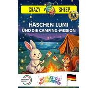 HÄSCHEN LUMI UND DIE CAMPING-MISSION: - PREMIUM EDITION - Ein magisches Mitmachbuch für Kinder: Hilf Lumi, das Zelt aufzubauen und das Lagerfeuer zu ... Händen! [DE]: 11 (Crazy Sheep - Actions)