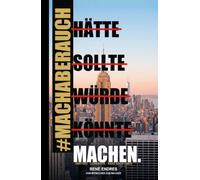 Hätte. Sollte. Würde. Könnte. Machen.: Vom Mitmacher zum Macher - meine ungefilterte Geschichte: von der Storno-Hölle bis an die Spitze. Über Vertrieb, Rückschläge und die Kunst, Versprechen zu halten