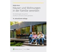 Häuser und Wohnungen in der Familie vererben: Die Weitergabe steuerlich, rechtlich und ohne Streit gestalten