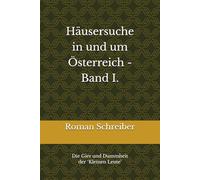 Häusersuche in und um Österreich - Band i.: Die Gier und Dummheit der ‛Kleinen Leute’