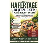 Hafertage - Blutzucker natürlich senken: Insulinresistenz durchbrechen, Cholesterin verbessern und gesund abnehmen - Der wissenschaftlich fundierte ... Rezepten, Speiseplänen und aktuellen Studien