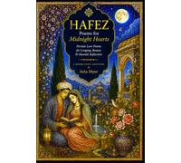HAFEZ: Poems for Midnight Hearts: Persian Love Poems for Longing, Beauty & Moonlit Reflection