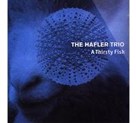Hafler Trio, the - A Thirsty Fish [Import]