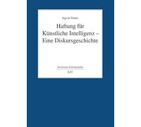 Haftung für Künstliche Intelligenz - Eine Diskursgeschichte