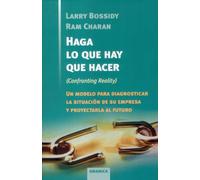 Haga lo que hay que hacer : un modelo para diagnosticar la situación de su empresa y proyectarla al futuro