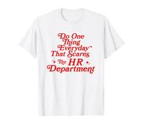 Haga una cosa todos los días que asuste al departamento de recursos humanos divertido Camiseta