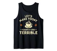 Hagamos Hoy un café un Poco Menos Terrible Camiseta sin Mangas