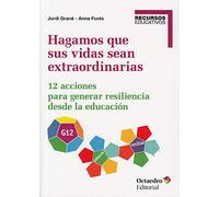 Hagamos que sus Vidas Sean Extraordinarias. 12 Acciones para Generar Resiliencia desde La Educación (Recursos educativos)