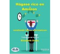 Hágase Rico En Amazon Vendiendo Libros Electrónicos (ebook)