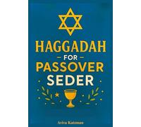 Haggadah for Passover Seder: A Traditional Jewish Guide to the Passover Seder, Haggadah Prayers, Rituals, and Meaning of Pesach for Families and Children