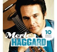 Merle Haggard – 10 Great Songs